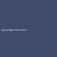 Eigenwilliges Stahl-Hemd