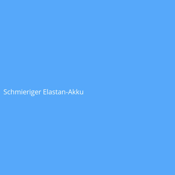 Schmieriger Elastan-Akku