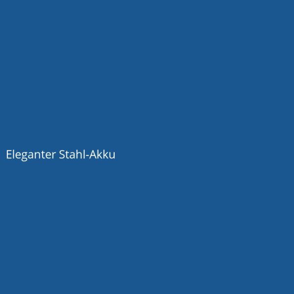 Eleganter Stahl-Akku