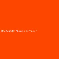 &Uuml;berteuertes Aluminium-Pflaster