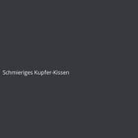 Schmieriges Kupfer-Kissen