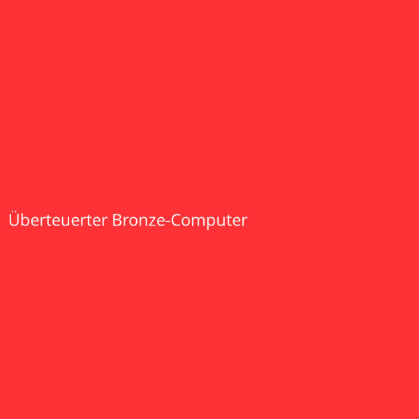Overpriced Bronze Computer