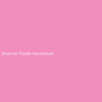 Enormous Plastic Glove