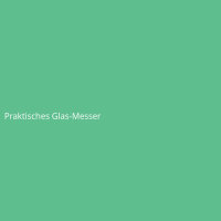 Praktisches Glas-Messer