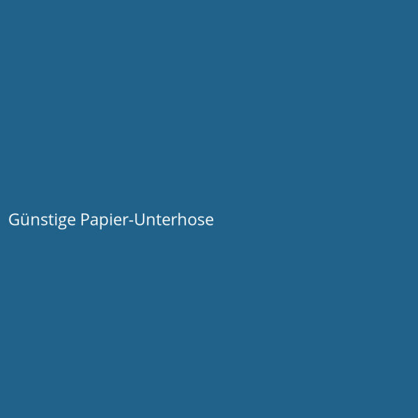 G&uuml;nstige Papier-Unterhose