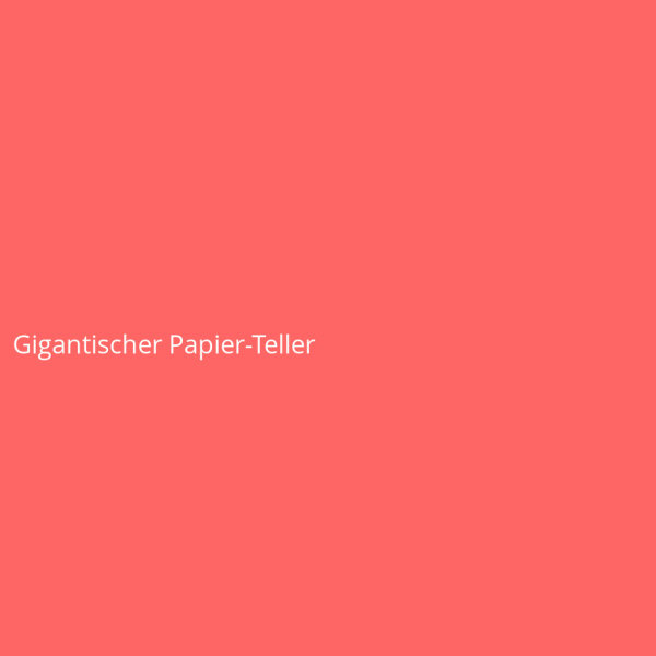 Gigantic Paper Plate