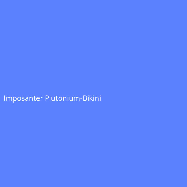 Impressive Plutonium Bikini
