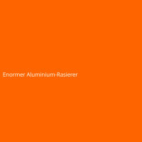Enormer Aluminium-Rasierer