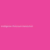 Intelligenter Plutonium-Handschuh
