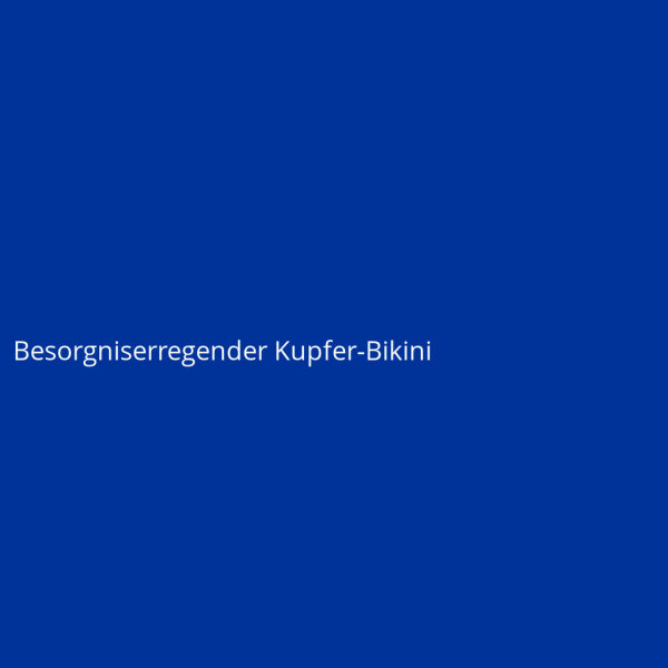 Besorgniserregender Kupfer-Bikini